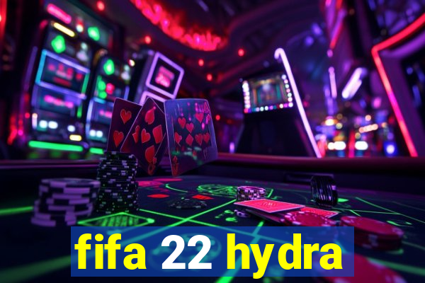 fifa 22 hydra